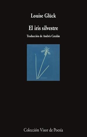 El iris silvestre | Glück, Louise | Cooperativa autogestionària