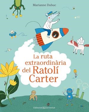 La ruta extraordinària del Ratolí Carter | Dubuc, Marianne | Cooperativa autogestionària