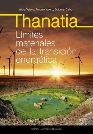 Thanatia. Límites materiales de la transición energética | Valero Delgado, Alicia/Valero Capilla, Antonio/Calvo Sevillano, Guiomar | Cooperativa autogestionària