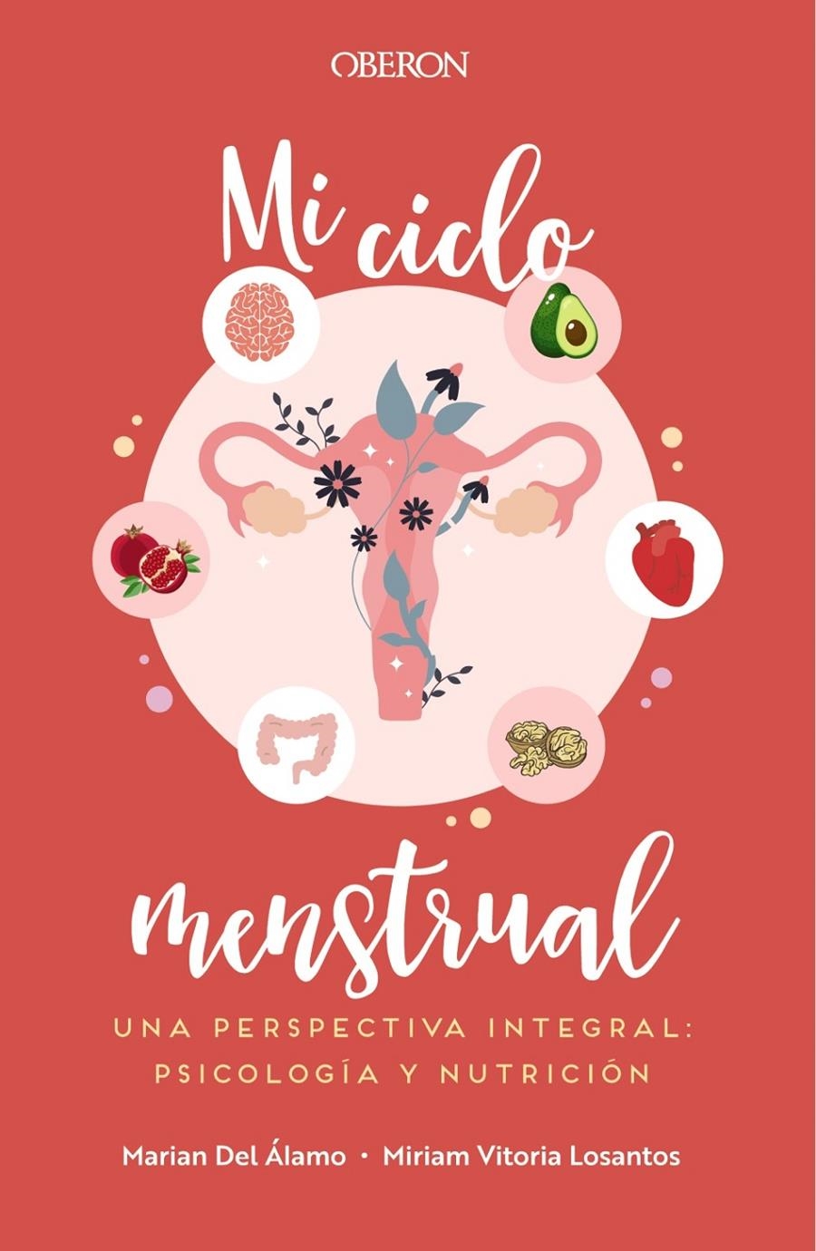 Mi ciclo menstrual. Una perspectiva integral: psicología y nutrición | Del Álamo Robledo, Marian/Vitoria Losantos, Miriam