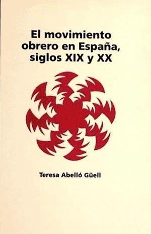 El movimiento obrero en España, siglos XIX y XX | Abelló Güell, Teresa | Cooperativa autogestionària
