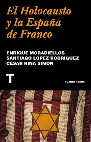 El Holocausto y la España de Franco | Moradiellos, Enrique/López Rodríguez, Santiago/Rina Simón, César | Cooperativa autogestionària