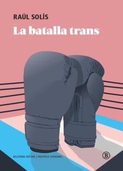 La batalla trans | Solís, Raúl | Cooperativa autogestionària