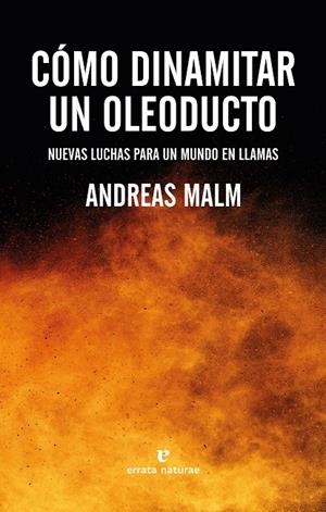 Cómo dinamitar un oleoducto | Malm, Andreas | Cooperativa autogestionària