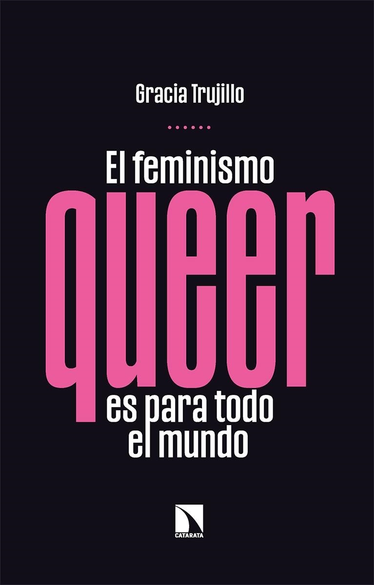 El feminismo queer es para todo el mundo | Trujillo, Gracia | Cooperativa autogestionària