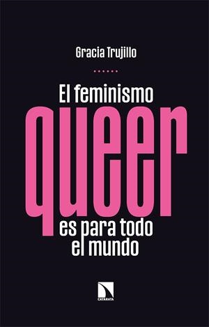El feminismo queer es para todo el mundo | Trujillo, Gracia | Cooperativa autogestionària