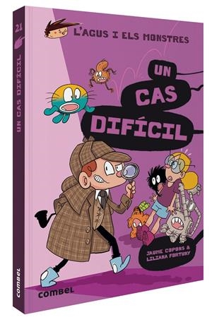 L'Agus i els monstres 21 - Un cas difícil | Copons, Jaume; Fortuny, Liliana | Cooperativa autogestionària