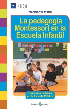 La pedagogía Montessori en la Escuela Infantil | Morin, Marguerite | Cooperativa autogestionària