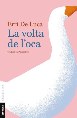 La volta de l'oca | De Luca, Erri | Cooperativa autogestionària