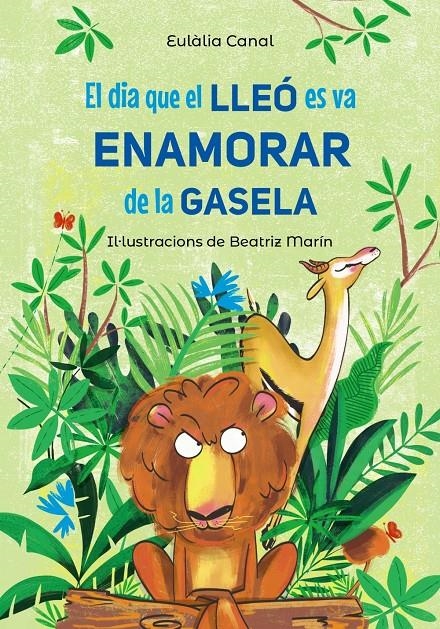 El dia que el lleó es va enamorar de la gasela | Canal, Eulàlia | Cooperativa autogestionària