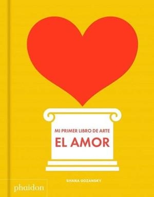 Mi primer libro de arte. El amor | Gozansky, Shana
