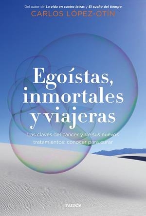 Egoístas, inmortales y viajeras | López Otín, Carlos | Cooperativa autogestionària