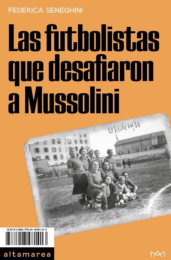 Las futbolistas que desafiaron a Mussolini | Seneghini, Federica | Cooperativa autogestionària