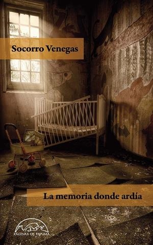 La memoria donde ardía | Venegas, Socorro | Cooperativa autogestionària