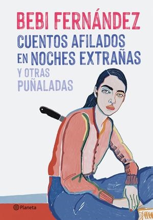 Cuentos afilados en noches extrañas y otras puñaladas | Fernández, Bebi | Cooperativa autogestionària