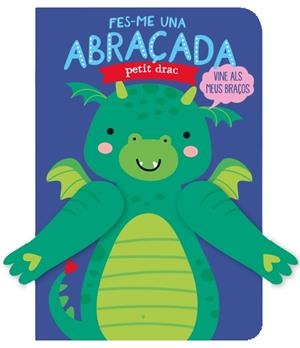 Fes-me una abraçada petit drac | Louwers, Tanja/de Beer, Esther