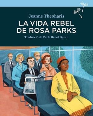 La vida rebel de Rosa Parks | Theodharis, Jeanne | Cooperativa autogestionària