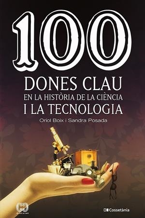 100 dones clau en la història de la ciència i la tecnologia | Posada Salazar, Sandra/Boix Aragonès, Oriol | Cooperativa autogestionària