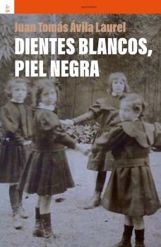 Dientes blancos, piel negra | Ávila Laurel, Juan Tomás | Cooperativa autogestionària