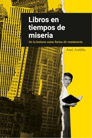 Libros en tiempos de miseria | Ardillo, José | Cooperativa autogestionària