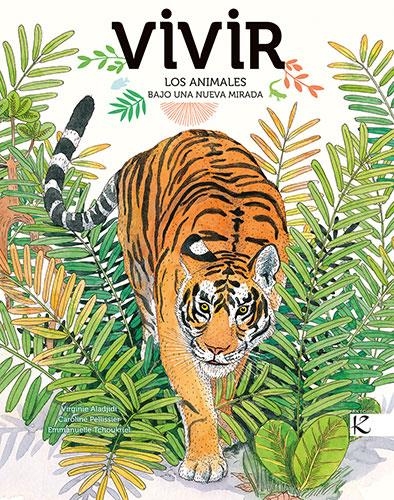 Vivir. Los animales bajo una nueva mirada | Aladjidi, Virginie | Cooperativa autogestionària