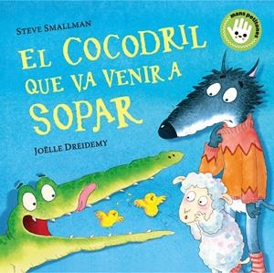 El cocodril que va venir a sopar (Mans petitones) | Smallman, Steve/Dreidemy, Joëlle