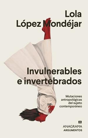 Invulnerables e invertebrados | López Mondéjar, Lola | Cooperativa autogestionària