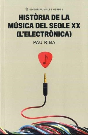 Història de la música del segle XX (L'electrònica) | Riba Romeva, Pau | Cooperativa autogestionària