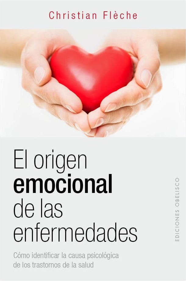 El origen emocional de las enfermedades | Flèche, Christian | Cooperativa autogestionària