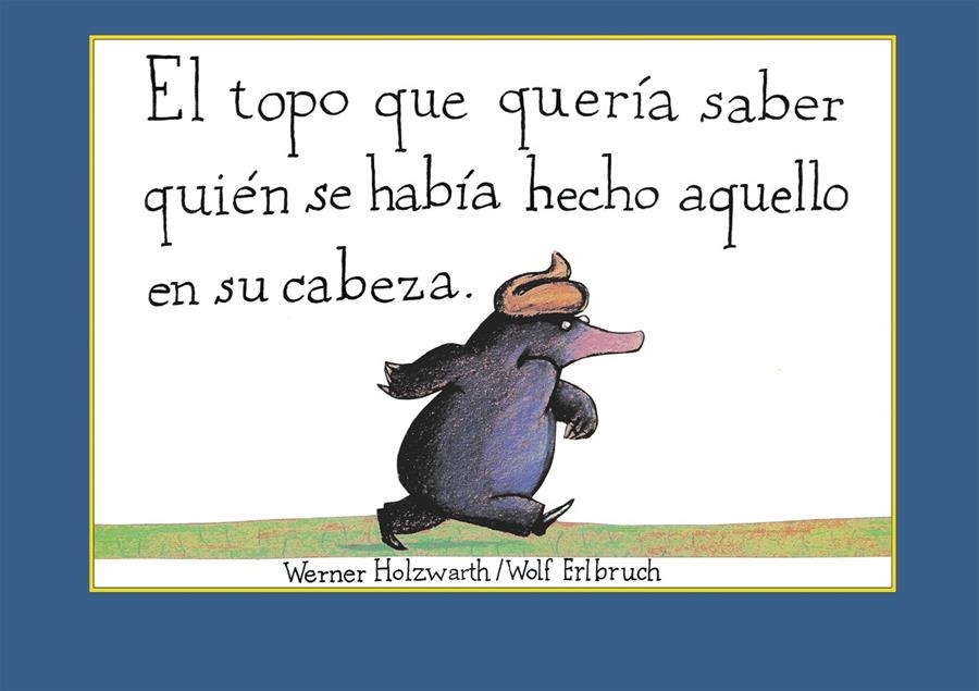 El topo que quería saber quién se había hecho aquello en su cabeza | Holzwarth, Werner