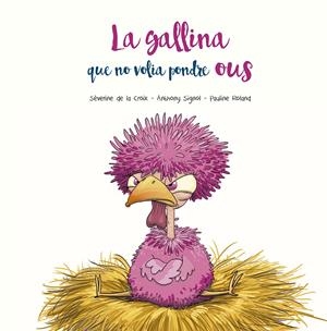 La  gallina que no volia pondre ous | de la Croix, Séverine/Signol, Anthony | Cooperativa autogestionària