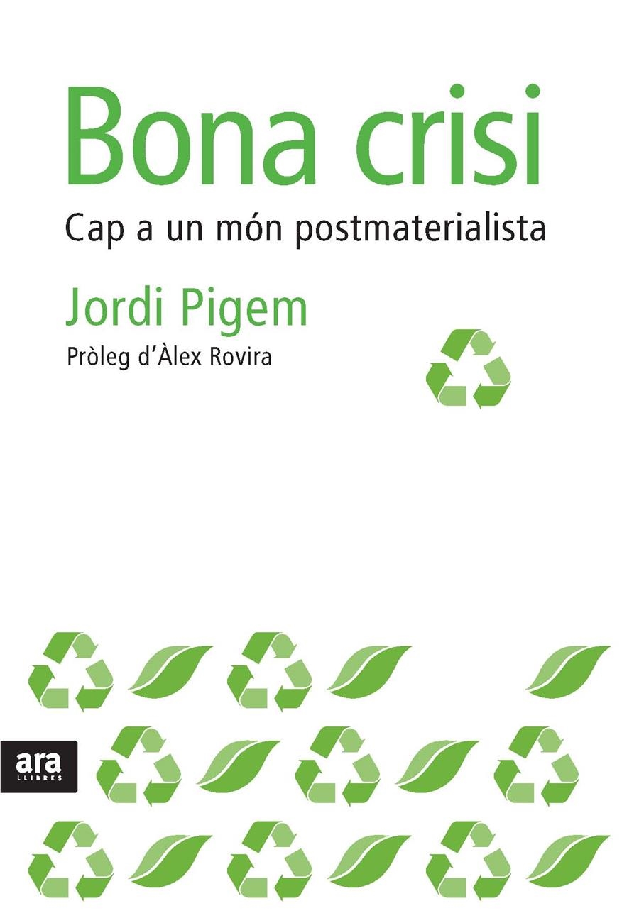 Bona crisi. Cap a un món postmaterialista | Pigem, Jordi | Cooperativa autogestionària