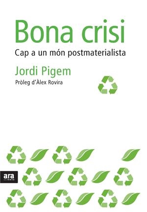 Bona crisi. Cap a un món postmaterialista | Pigem, Jordi