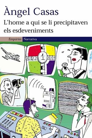 L'home a qui se li precipitaven els esdeveniments | Casas, Àngel | Cooperativa autogestionària