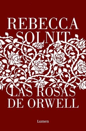 Las rosas de Orwell | Solnit, Rebecca | Cooperativa autogestionària