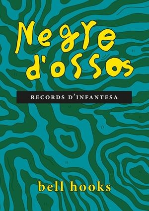 Negre d'ossos: Records d'infantesa | hooks, bell | Cooperativa autogestionària