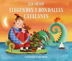 Llegendes i rondalles catalanes d'avui i de sempre | Freixas, Cesk; Berloso, Laia | Cooperativa autogestionària