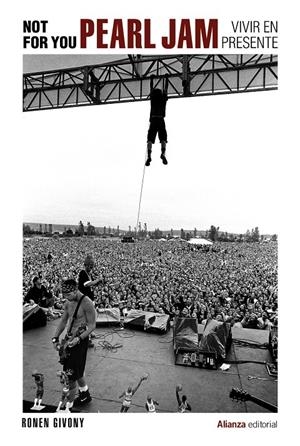 Not For You. Pearl Jam, vivir en presente | Givony, Ronen | Cooperativa autogestionària