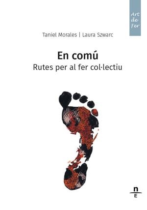 En comú. Rutes per al fer col·lectiu | Morales, Taniel/Szwarc, Laura | Cooperativa autogestionària