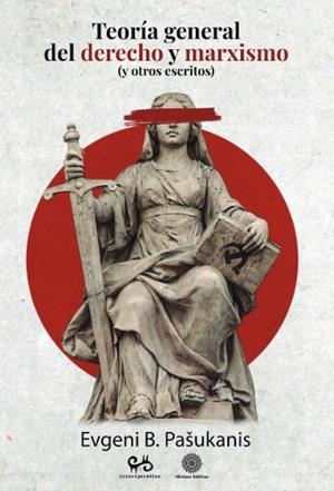 Teoría general del derecho y marxismo (y otros escritos) | Pasukanis, Evgeni B | Cooperativa autogestionària