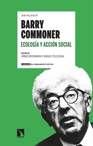 Antología Barry Commoner Ecología y acción social | Riechmann, Jorge/Tellechea, Iranzu | Cooperativa autogestionària
