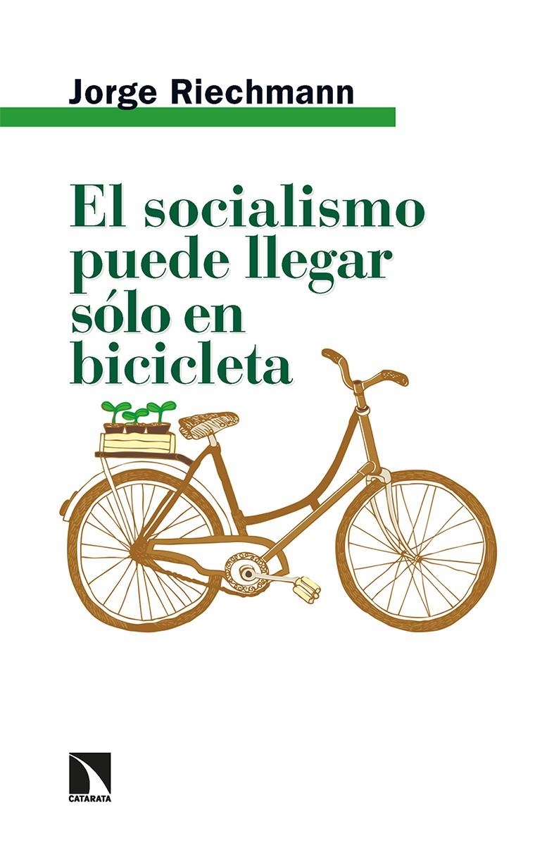 El socialismo puede llegar sólo en bicicleta | Riechmann, Jorge | Cooperativa autogestionària