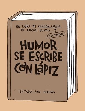 Humor se escribe con lápiz | Bustos, Miguel | Cooperativa autogestionària