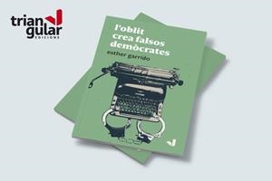 L'oblit crea falsos demòcrates | Garrido Ansaldo, Esther