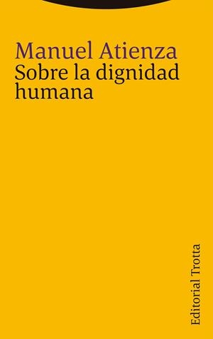 Sobre la dignidad humana | Atienza, Manuel | Cooperativa autogestionària