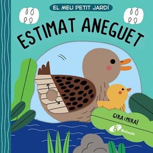 El meu petit jardí. Estimat aneguet | Varios Autores | Cooperativa autogestionària