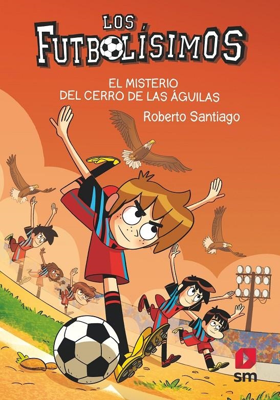Los Futbolísimos 21. El misterio del cerro de las águilas | Santiago, Roberto | Cooperativa autogestionària