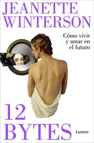 12 bytes. Cómo vivir y amar en el futuro | Winterson, Jeanette | Cooperativa autogestionària