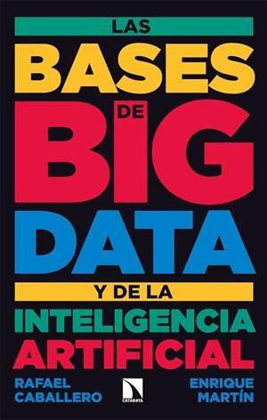 Las bases de big data y de la inteligencia artificial | Caballero, Rafael/Martín, Enrique