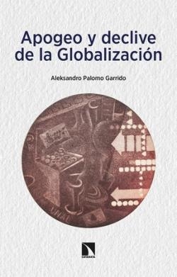 Apogeo y declive de la globalización | Palomo Garrido, Aleksandro | Cooperativa autogestionària